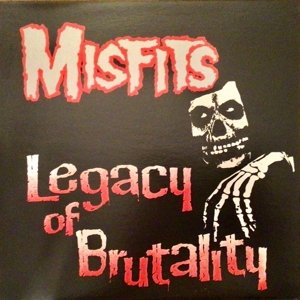 Legacy of Brutality by Misfits