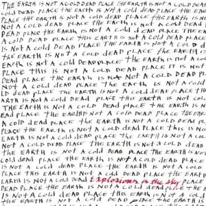 The Earth is Not a Cold Dead Place (Apaque Red)