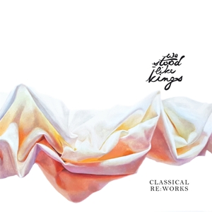Classical Re:Works by We Stood Like Kings