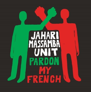 Pardon My French by Jahari Massamba Unit