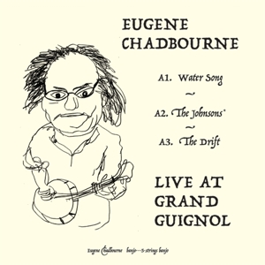 Live At the Grand Guignol by Chadbourne, Eugene