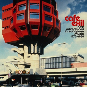 Cafe Exil - New Adventures In European Music 1972-1980 by V/A