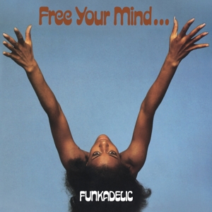 Free Your Mind... by Funkadelic
