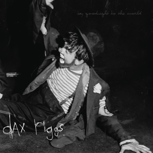 Say Goodnight To the World by Riggs, Dax