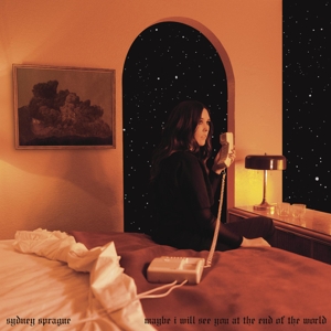 Maybe I Will See You At the End of the World by Sprague, Sydney