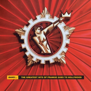 Bang! the Greatest Hits of Frankie Goes To Hollywo by Frankie Goes To Hollywood
