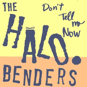 Don't Tell Me Now by Halo Benders