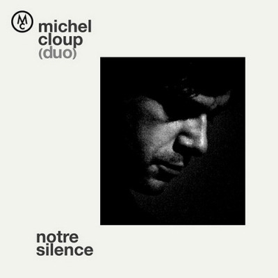 Notre Silence by Cloup, Michel -Duo-