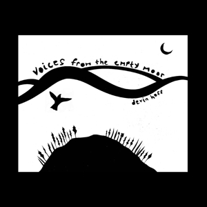 Voices From the Empty Moor (Songs of Anne Briggs) by Hoff, Devin