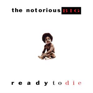 Ready To Die by The Notorious B.I.G.