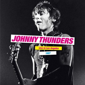 Live In Los Angeles 1987 by Thunders, Johnny
