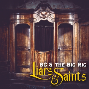 Liars & Saints by Bc & the Big Rig