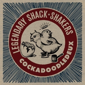 Cockadoodledeux by Legendary Shack Shakers