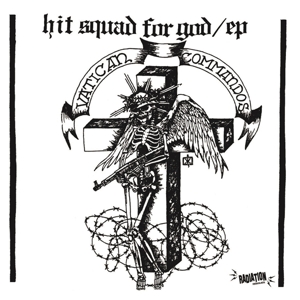 Hit Squad For God by Vatican Commandos