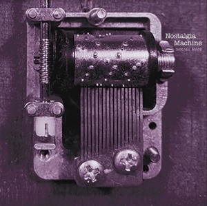 Nostalgia Machine by Mani, Mikael
