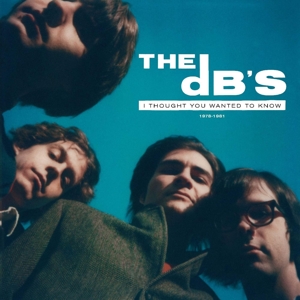 I Thought You Wanted To Know: 1978-1981 by Db's
