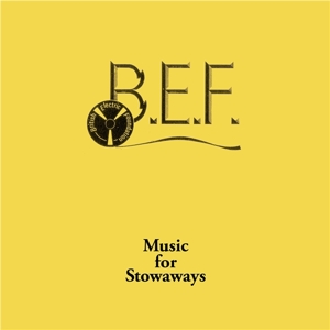 Music For Stowaways by B.E.F.