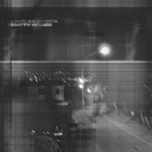 Empty Homes by Loud As Giants