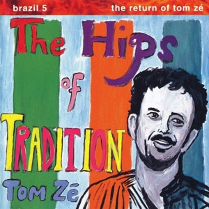 Brazil Classics 5: Hips of Tradition - Return of Tom Ze by Ze, Tom