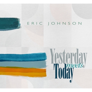 Yesterday Meets Today by Eric Johnson