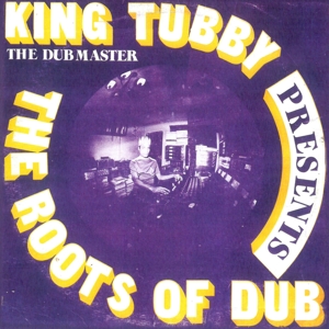 Roots of Dub by King Tubby
