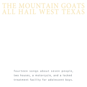 All Hail West Texas by Mountain Goats