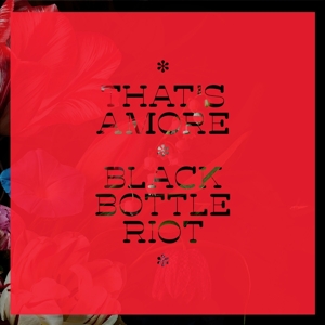 That's Amore by Black Bottle Riot