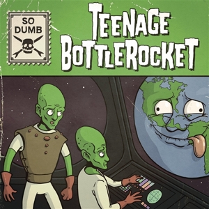 7-So Dumb/So Stoked by Teenage Bottlerocket