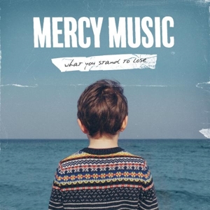 What You Stand To Lose by Mercy Music