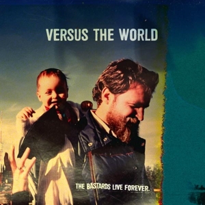 Bastards Live Forever by Versus the World
