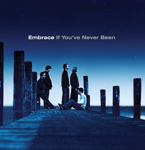 If You've Never Been by Embrace