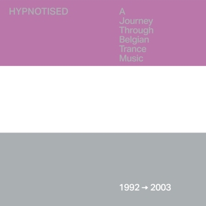Hypnotised: a Journey Through Belgian Trance Music (1992 - 2003) by V/A