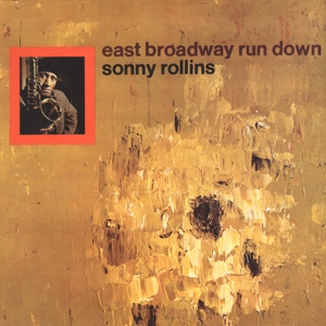East Broadway Run Down by Rollins, Sonny