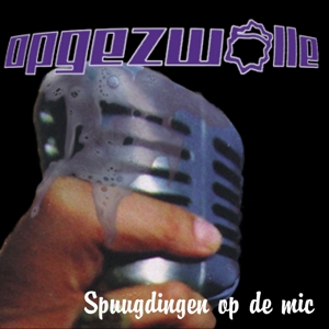Spuugdingen Op De Mic by Opgezwolle