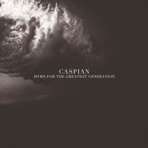 Hymn For the Greatest Generation by Caspian
