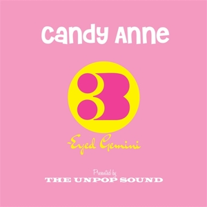 7-Candy Anne/Three-Eyed Gemini by Unpop Sound