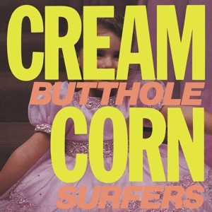 Cream Corn From the Socket of Davis by Butthole Surfers