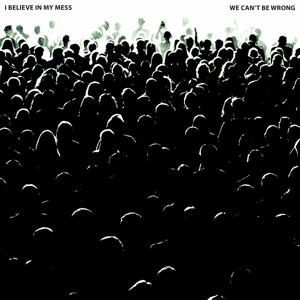 We Can't Be Wrong by I Believe In My Mess