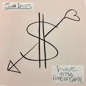 Love In the Time of Capital by Davis, John