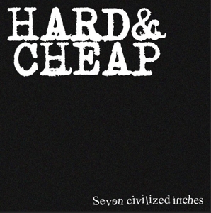 7-Seven Civilized Inches by Hard & Cheap