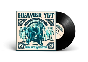 Heavier Yet (Lays the Crowless Head) by Seun Kuti & Egypt 80