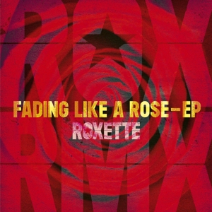 Fading Like a Rose by Roxette