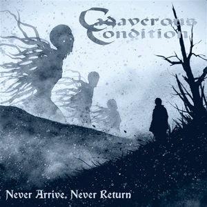 Never Arrive, Never Return by Cadaverous Condition