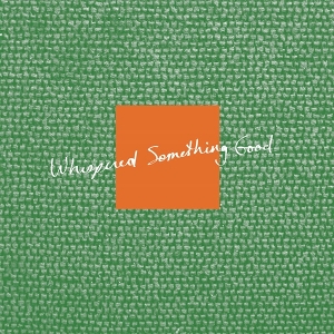 Whispered Something Good by Schray, G.S.