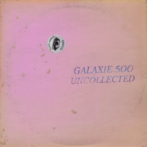 Uncollected Noise New York '88-'90 by Galaxie 500
