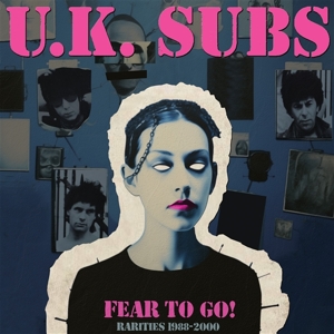 Fear To Go Rarities 1988-2000 by Uk Subs