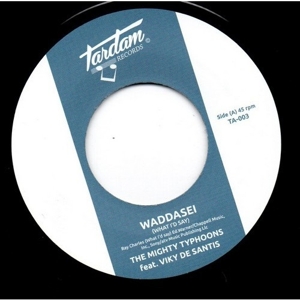 7-Waddasei / What I'd Say by Mighty Typhoons