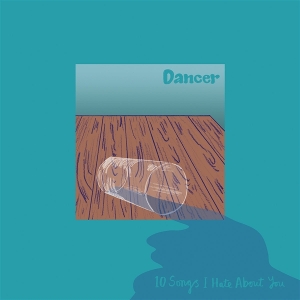 10 Songs I Hate About You by Dancer