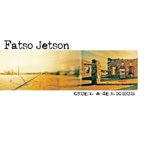 Cruel & Delicious by Fatso Jetson