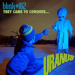 7-They Came To Conquer Uranus by Blink-182